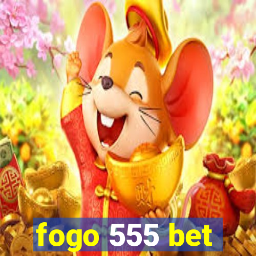 fogo 555 bet